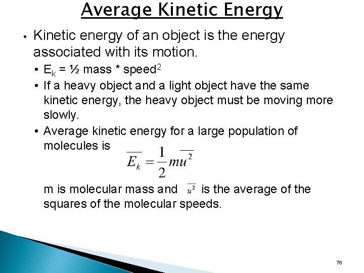 Average Kinetic Energy • Kinetic energy of an object is the energy associated with