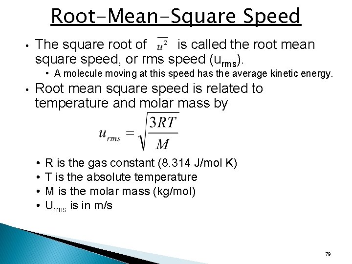 Root-Mean-Square Speed • The square root of is called the root mean square speed,