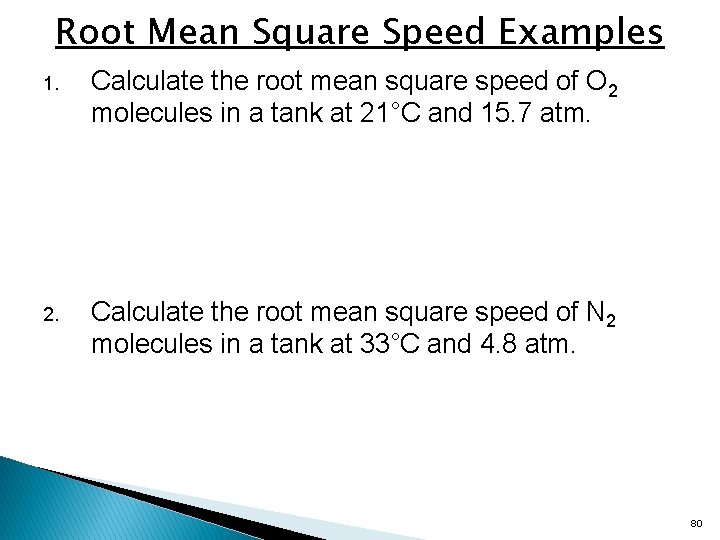 Root Mean Square Speed Examples 1. Calculate the root mean square speed of O