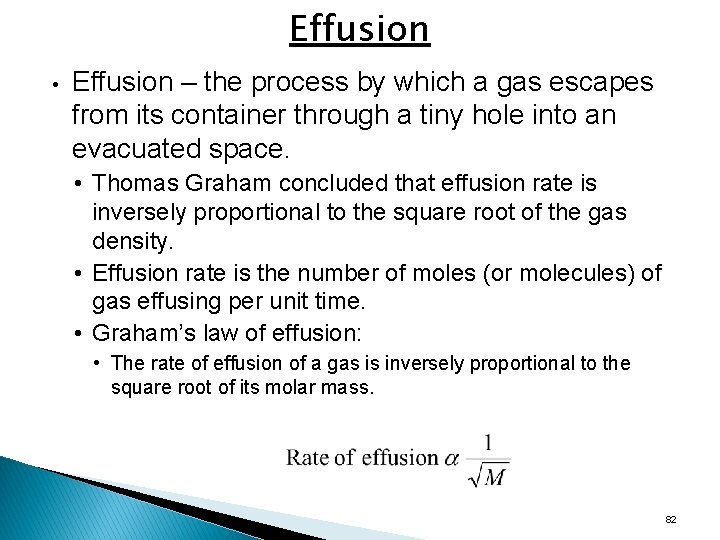 Effusion • Effusion – the process by which a gas escapes from its container