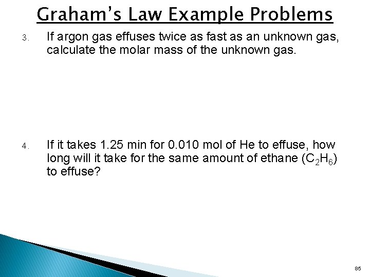 Graham’s Law Example Problems 3. If argon gas effuses twice as fast as an