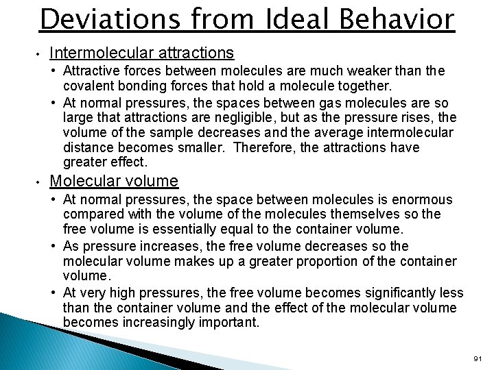 Deviations from Ideal Behavior • Intermolecular attractions • Attractive forces between molecules are much