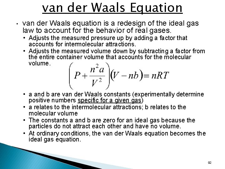 van der Waals Equation • van der Waals equation is a redesign of the