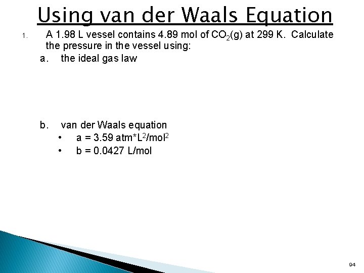 Using van der Waals Equation 1. A 1. 98 L vessel contains 4. 89