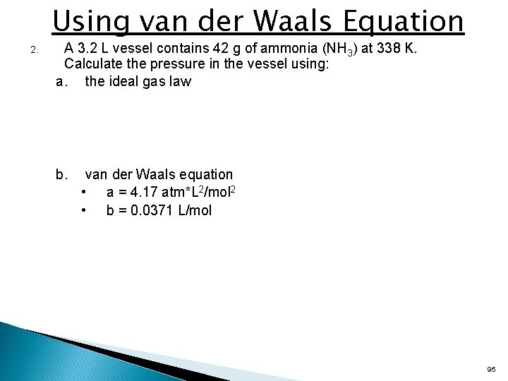 Using van der Waals Equation 2. A 3. 2 L vessel contains 42 g