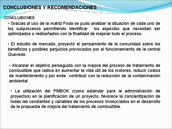 CONCLUSIONES Y RECOMENDACIONES CONCLUSIONES • Gracias al uso de la matriz Foda se pudo