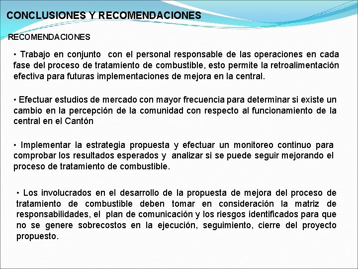 CONCLUSIONES Y RECOMENDACIONES • Trabajo en conjunto con el personal responsable de las operaciones