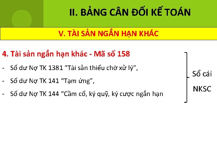 II. BẢNG C N ĐỐI KẾ TOÁN V. TÀI SẢN NGẮN HẠN KHÁC 4.