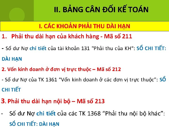 II. BẢNG C N ĐỐI KẾ TOÁN I. CÁC KHOẢN PHẢI THU DÀI HẠN