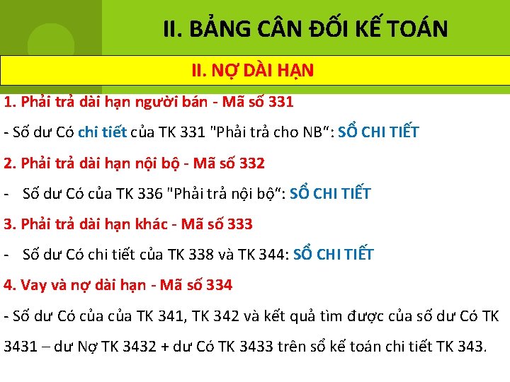 II. BẢNG C N ĐỐI KẾ TOÁN II. NỢ DÀI HẠN 1. Phải trả