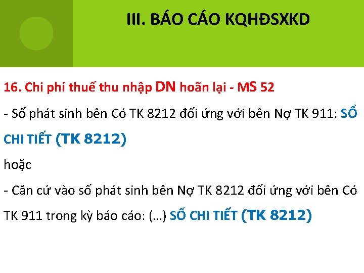 III. BÁO CÁO KQHĐSXKD 16. Chi phí thuế thu nhập DN hoãn lại -