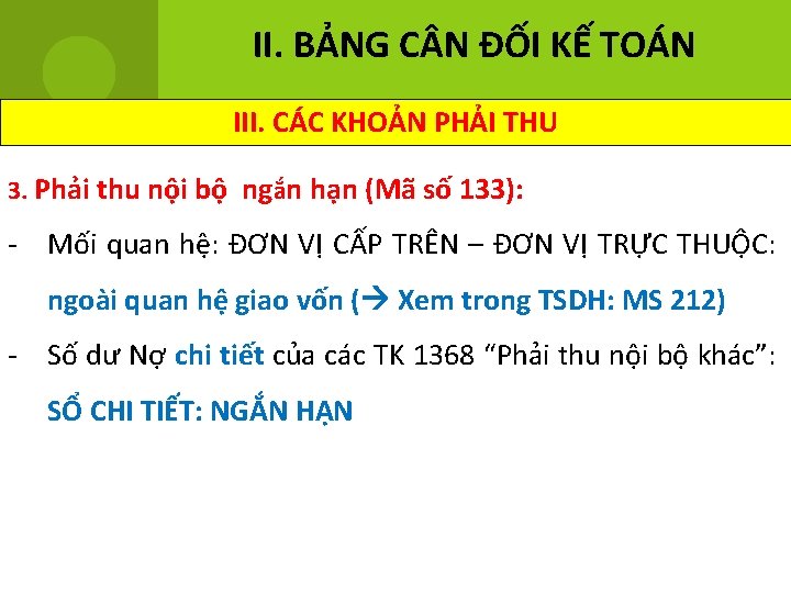 II. BẢNG C N ĐỐI KẾ TOÁN III. CÁC KHOẢN PHẢI THU 3. Phải