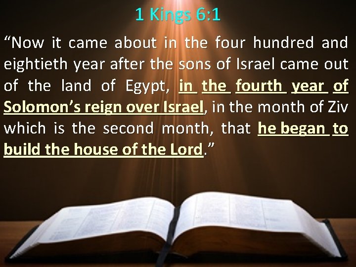 1 Kings 6: 1 “Now it came about in the four hundred and eightieth