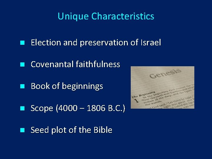 Unique Characteristics n Election and preservation of Israel n Covenantal faithfulness n Book of