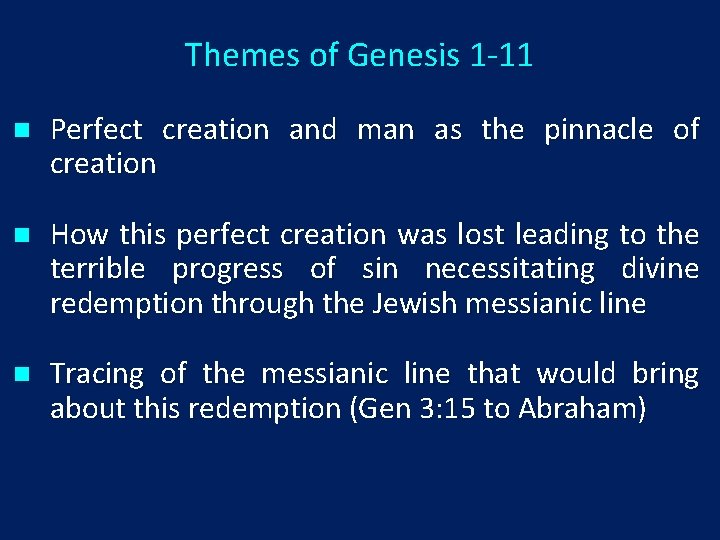 Themes of Genesis 1 -11 n Perfect creation and man as the pinnacle of