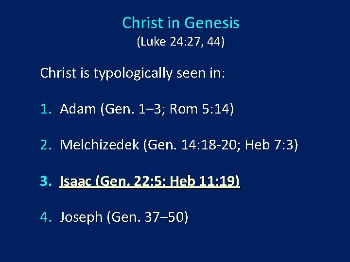 Christ in Genesis (Luke 24: 27, 44) Christ is typologically seen in: 1. Adam