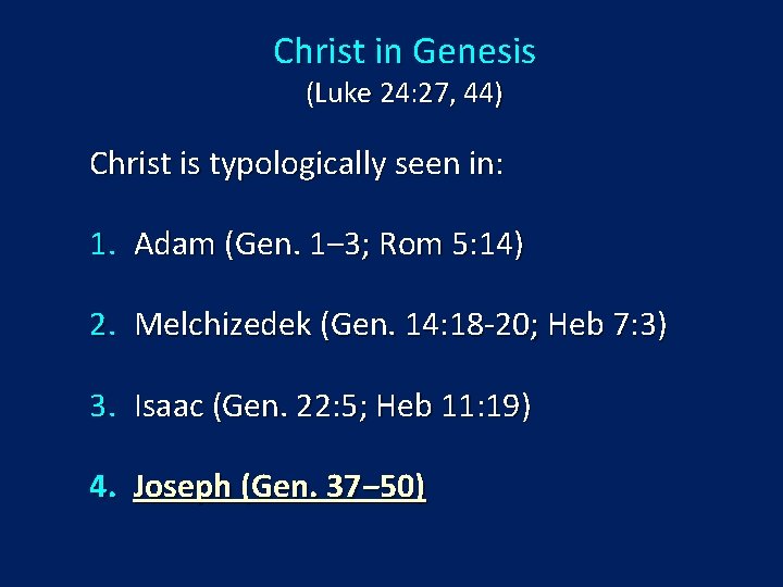 Christ in Genesis (Luke 24: 27, 44) Christ is typologically seen in: 1. Adam