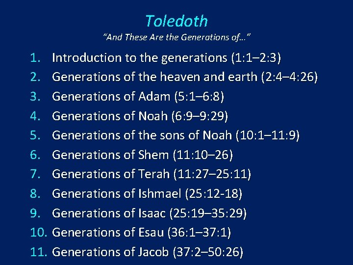 Toledoth “And These Are the Generations of…” 1. Introduction to the generations (1: 1–