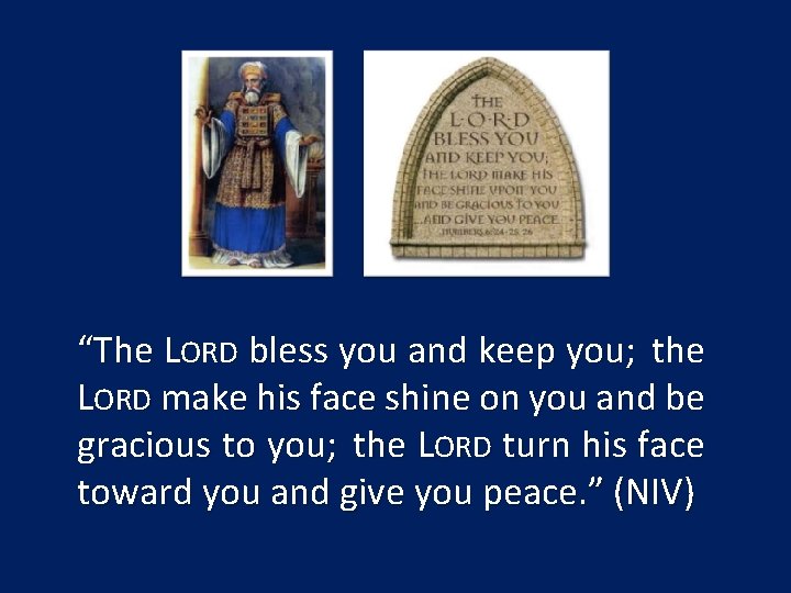 “The LORD bless you and keep you; the LORD make his face shine on