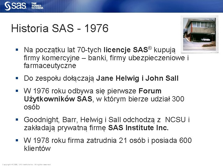 Historia SAS - 1976 § Na początku lat 70 -tych licencje SAS® kupują firmy