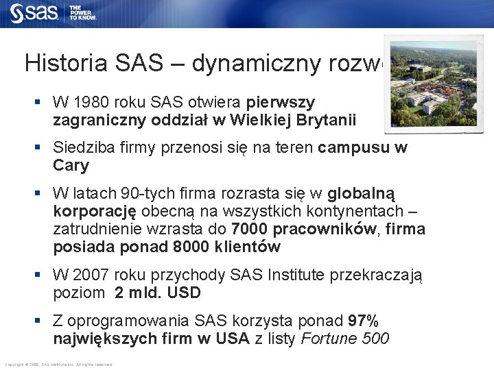 Historia SAS – dynamiczny rozwój § W 1980 roku SAS otwiera pierwszy zagraniczny oddział