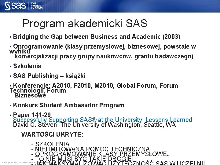 Program akademicki SAS • Bridging the Gap between Business and Academic (2003) • Oprogramowanie