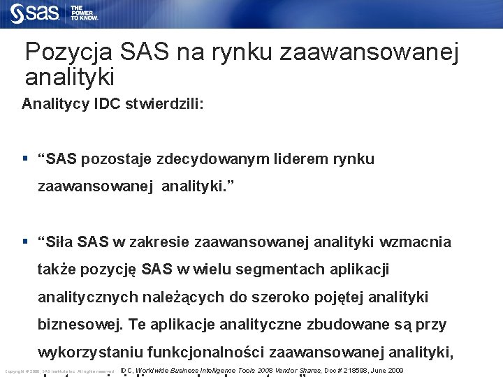 Pozycja SAS na rynku zaawansowanej analityki Analitycy IDC stwierdzili: § “SAS pozostaje zdecydowanym liderem