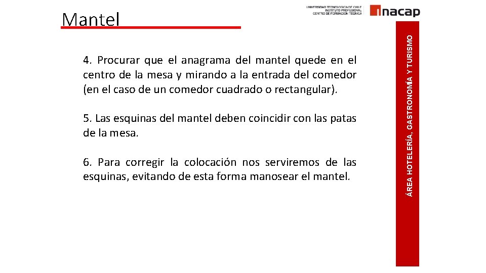 4. Procurar que el anagrama del mantel quede en el centro de la mesa