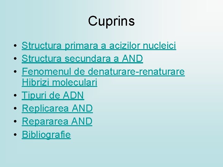 Cuprins • Structura primara a acizilor nucleici • Structura secundara a AND • Fenomenul