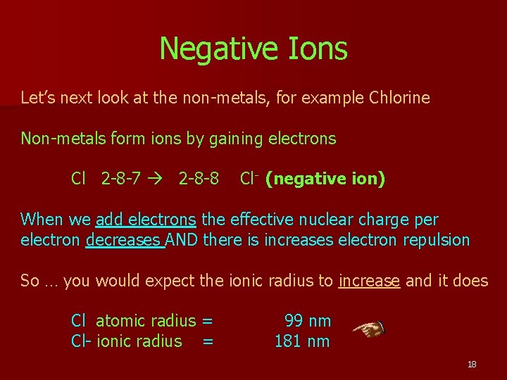 Negative Ions Let’s next look at the non-metals, for example Chlorine Non-metals form ions
