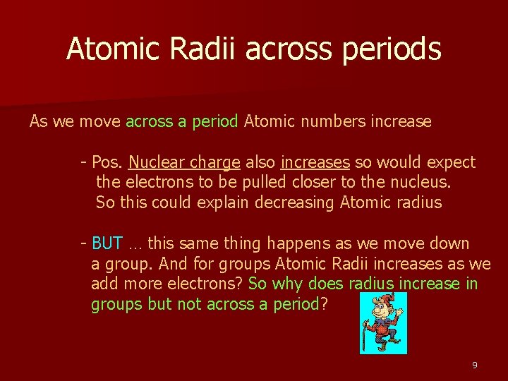 Atomic Radii across periods As we move across a period Atomic numbers increase -
