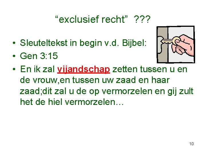 “exclusief recht” ? ? ? • Sleuteltekst in begin v. d. Bijbel: • Gen