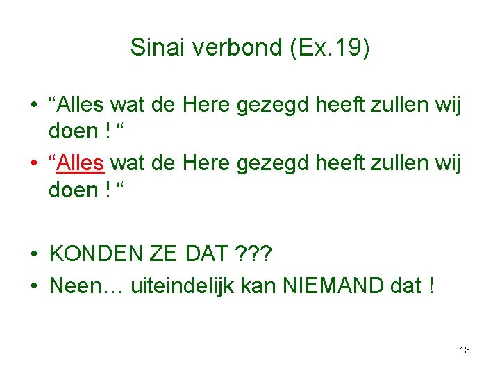 Sinai verbond (Ex. 19) • “Alles wat de Here gezegd heeft zullen wij doen