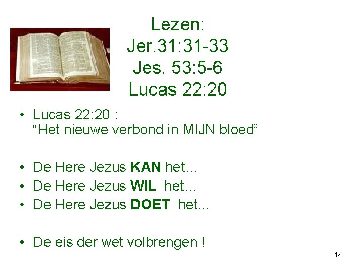 Lezen: Jer. 31: 31 -33 Jes. 53: 5 -6 Lucas 22: 20 • Lucas