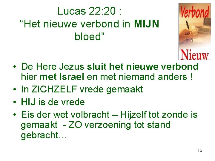 Lucas 22: 20 : “Het nieuwe verbond in MIJN bloed” • De Here Jezus