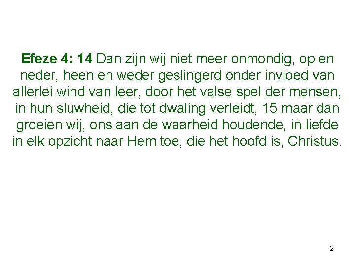 Efeze 4: 14 Dan zijn wij niet meer onmondig, op en neder, heen en