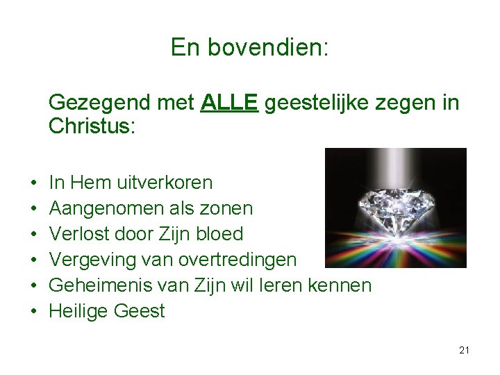 En bovendien: Gezegend met ALLE geestelijke zegen in Christus: • • • In Hem