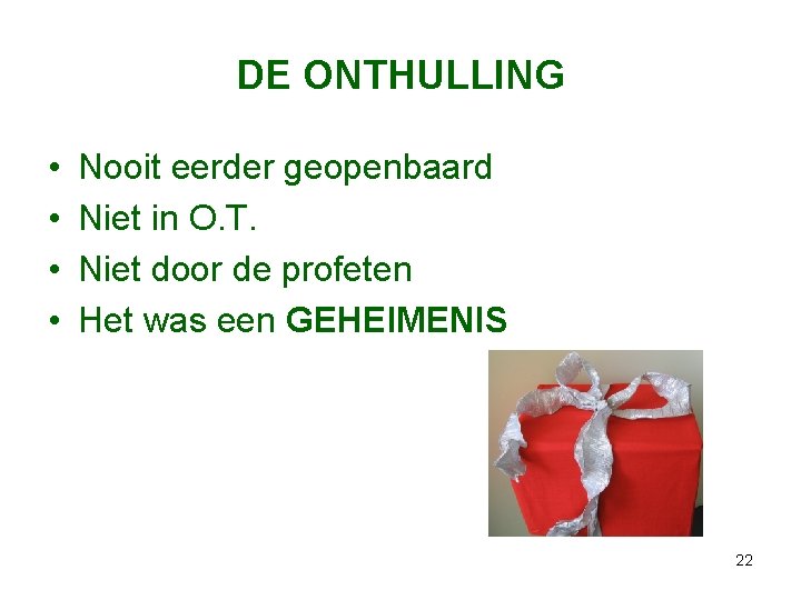 DE ONTHULLING • • Nooit eerder geopenbaard Niet in O. T. Niet door de