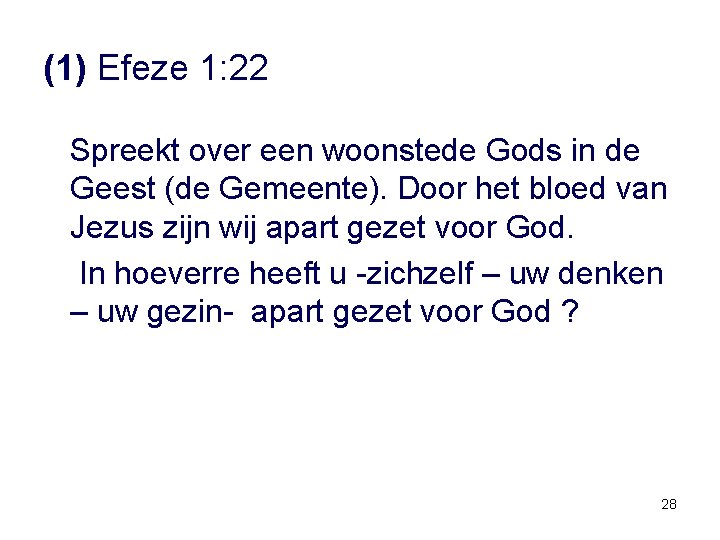 (1) Efeze 1: 22 Spreekt over een woonstede Gods in de Geest (de Gemeente).