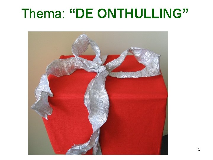 Thema: “DE ONTHULLING” 5 