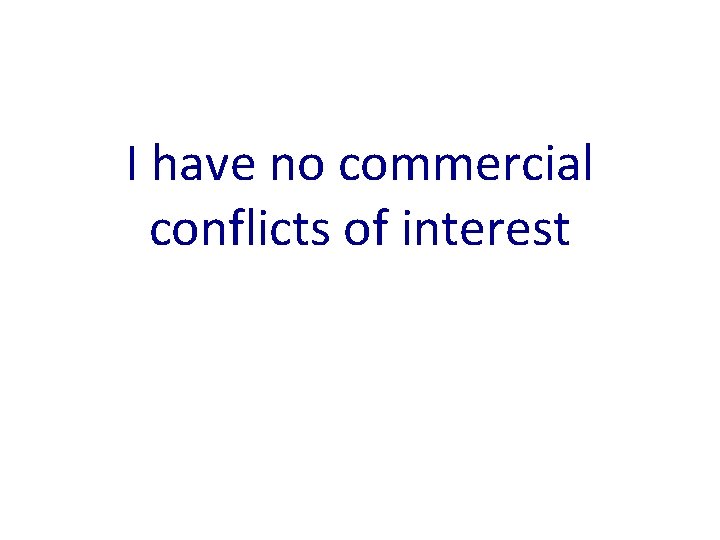 I have no commercial conflicts of interest 