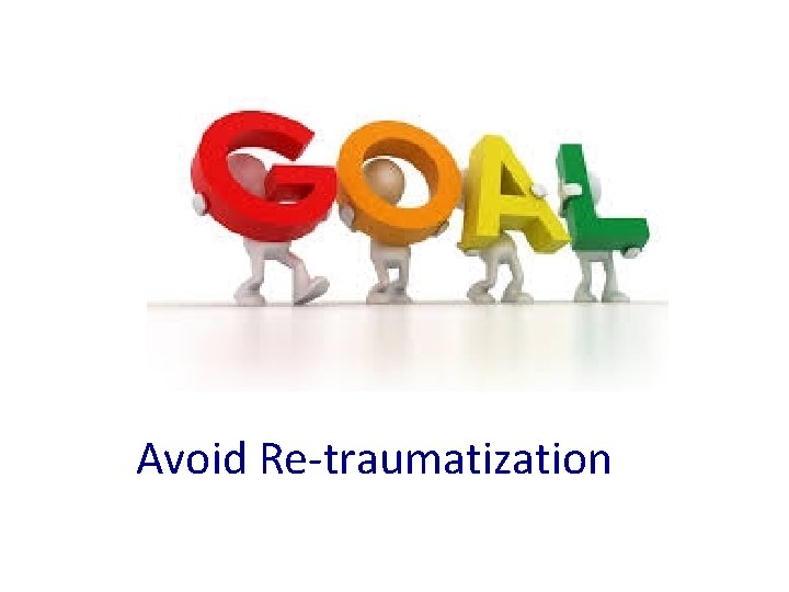 Avoid Re-traumatization 