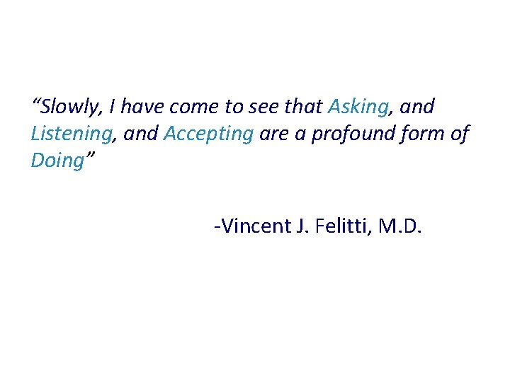 “Slowly, I have come to see that Asking, and Listening, and Accepting are a