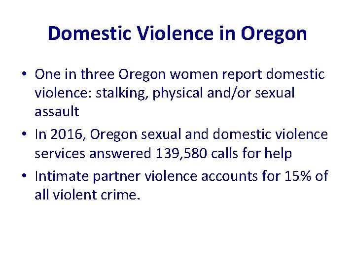 Domestic Violence in Oregon • One in three Oregon women report domestic violence: stalking,