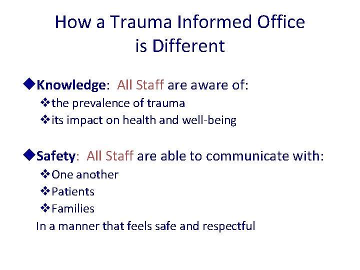 How a Trauma Informed Office is Different u. Knowledge: All Staff are aware of: