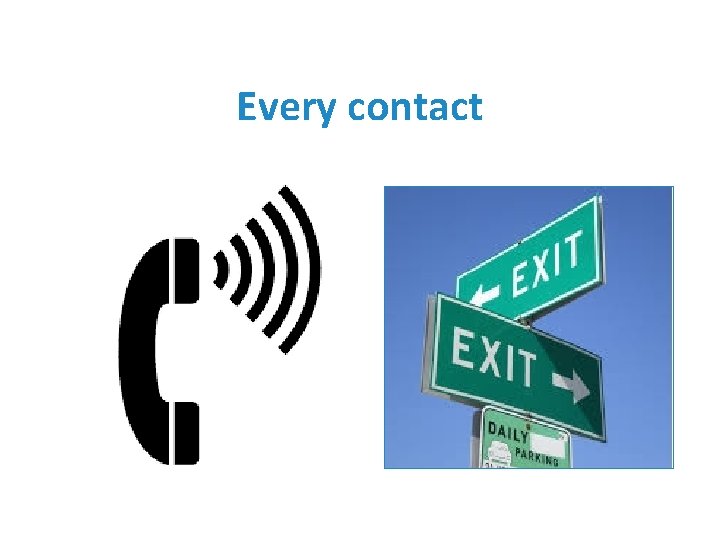 Every contact 