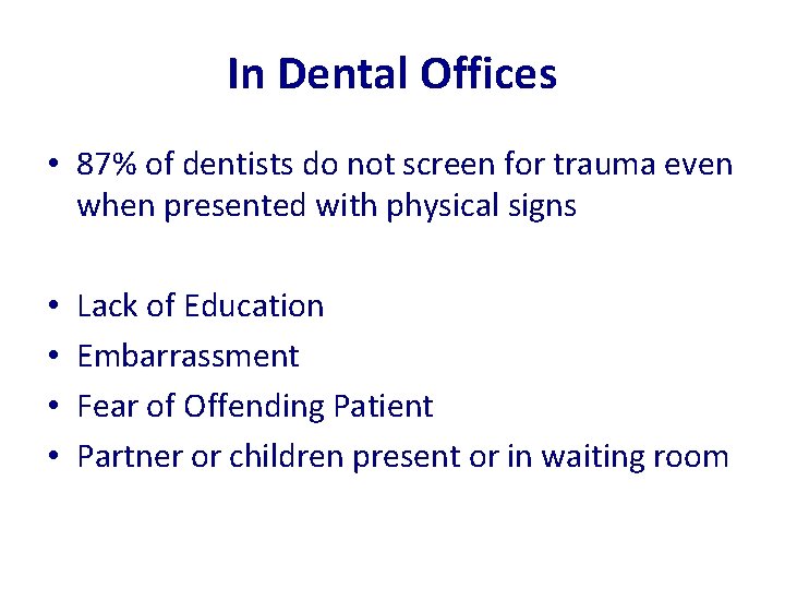 In Dental Offices • 87% of dentists do not screen for trauma even when