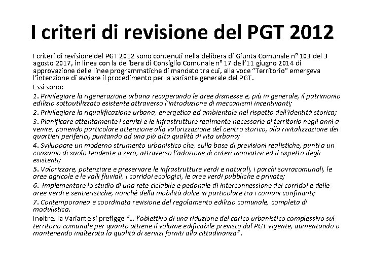 I criteri di revisione del PGT 2012 sono contenuti nella delibera di Giunta Comunale