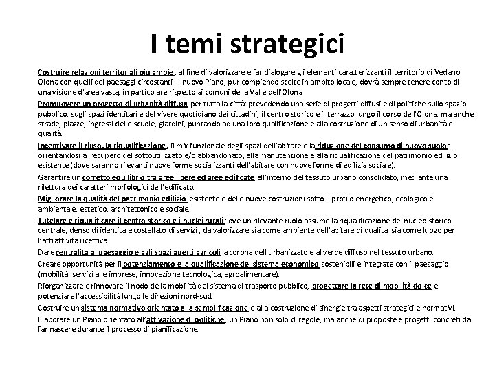 I temi strategici Costruire relazioni territoriali più ampie: al fine di valorizzare e far