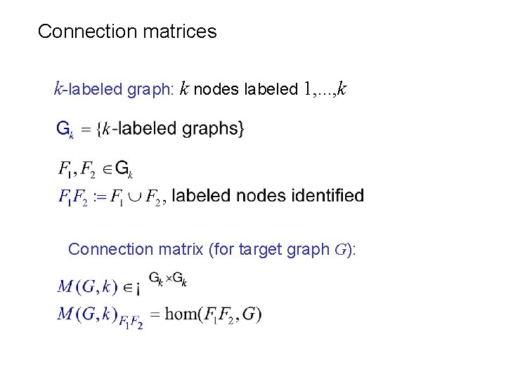 Connection matrices k-labeled graph: k nodes labeled 1, . . . , k Connection